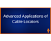 Advanced Applications of Cable Locators